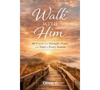 Walk With Him Ol 60 Prayers for Strength, Peace, and Trust in Every (Tascabile)