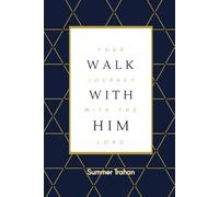 Walk With Him: Your Journey With The Lord