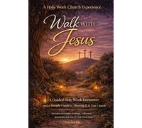 Walk with Jesus: A Guided Holy W ncounter and a Simple Guide to Hosting It in Your Church. Includes Encounter Readings, Reflection Questions, and and Step-by-step Event Setup.