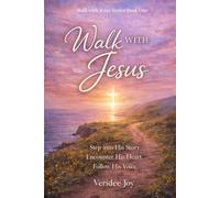 Walk with Jesus: Step into His Story. Encounter His Heart. Follow His Voice.