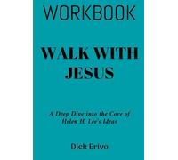 Walk With Jesus Workbook: A Deep Dive Into The Core Of Helen H. Lee's Ideas