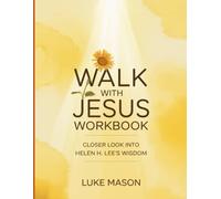Walk With Jesus Workbook: Closer Look Into Helen H. Lee's Wisdom
