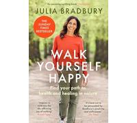 Walk Yourself Happy: Find your path to health and healing in nature