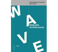 Walkable architectures. Università Iuav di Venezia Wave 2024. Ediz. italiana e inglese