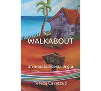 WALKABOUT: Un mondo a testa in giù