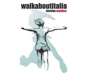 Walkaboutitalia: L'Italia a piedi, senza soldi, raccogliendo sogni