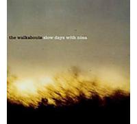 Walkabouts - Slow Days With Nina