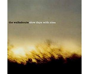 Walkabouts - Slow Days With Nina