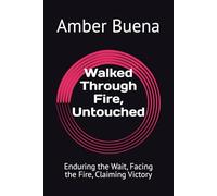 Walked Through Fire, Untouched: Enduring the Wait, Facing the Fire, Claiming Victory
