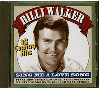 Walker, Billy - Sing Me Love Song 18 Hits