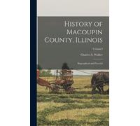 Walker Charles A History of Macoupin County, Illinois (Copertina rigida)