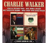 Charlie Walker Close All the Honky Tonks/Wine, Women & Walker/Don't Squeeze (CD)