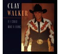 Walker,Clay - If I Could Make a Living