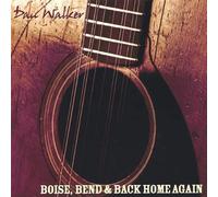 Walker Dan - Boise Bend & Back Home Again
