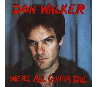 Walker,Don - We Re All Gonna die