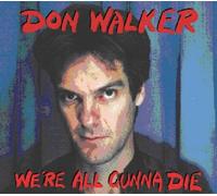 Walker, Don - We'Re All Gunna Die