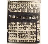 Walker Evans at work: 745 photographs together with documents selected from letters, memoranda, interviews, notes