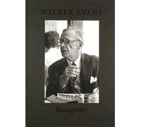 Walker Evans Walker Evans: Incognito (Copertina rigida)