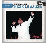 Walker Hezekiah - Setlist: The Very Best of Hezekiah Walker Live