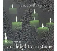 Walker, James Anthony - Music For A Candlelight Christmas