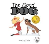 Walker Jean Mills The Good Dog (Copertina rigida)