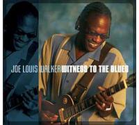 Walker,Joe Louis - Witness to the Blues