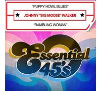 Walker, Johnny Big Moose - Puppy Howl Blues / Rambling Woman