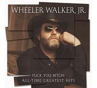 Walker Jr. Wheeler - Fuck You Bitch All Time Greatest Hits