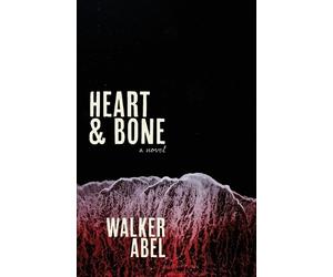 Walker R Abel Heart and Bone (Tascabile)