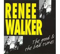 Walker,Renee - Good & the Bad Times