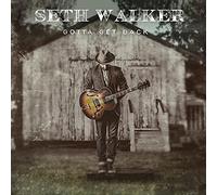 Walker, Seth - Gotta Get Back