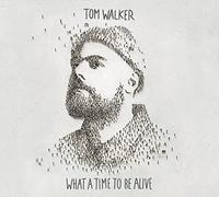 TOM WALKER - WHAT A TIME TO BE ALIVE - CD NUOVO SIGILLATO 2019