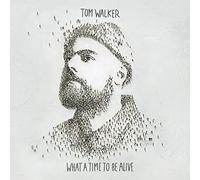 Walker Tom - What A Time To Be Alive