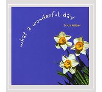 Walker Tricia - What a Wonderful Day