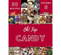 Walker V. Colli Oh Top 50 Candy Recipes Volume 8: Everything You Ne (Tascabile)