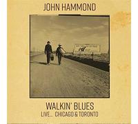 Audio Cd John Hammond - Walkin' Blues Live... Chicago & Toronto