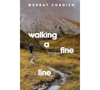 Walking A Fine Line: Mud, Mountains and Madness