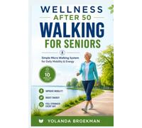 Walking After 50: The Micro-Walk System for Easier Movement After 50