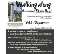 Walking along the ancient Tokaido Road: A Pilgrim’s Path: Adventures and Transformations (Vol.1: Departure)