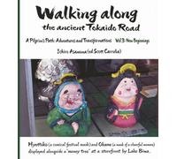 Walking along the ancient Tokaido Road: A Pilgrim’s Path: Adventures and Transformations (Vol.3: New Beginnings)