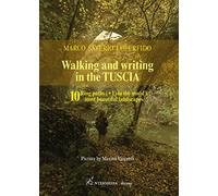 Walking and writing in the Tuscia. 10 ring paths (+1) in the world's most beautiful landscapes
