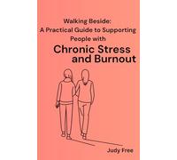 Walking Beside: A Practical Guide to Supporting People with Chronic Stress and Burnout