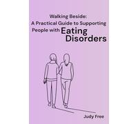 Walking Beside: A Practical Guide to Supporting People with Eating Disorders