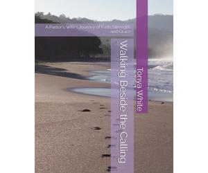 Walking Beside the Calling: A Pastor's Wife's Journey of Faith, Strength, and Grace