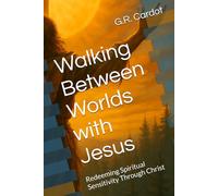 Walking Between Worlds with Jesus: Redeeming Spiritual Sensitivity Through Christ