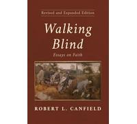 Walking Blind, Revised and Expanded Edition: Essays on Faith