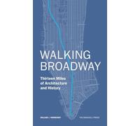 Walking Broadway: Thirteen Miles of Architecture and History [Lingua Inglese]