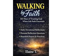 Walking by Faith: 365 Days of Trusting God When Life Feels Uncertain