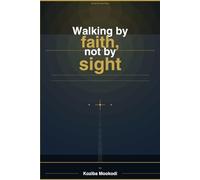 Walking by faith, not by sight
