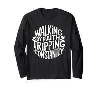 Walking By Faith Tripping Constantly Frase Divertente Fede Maglia a Manica